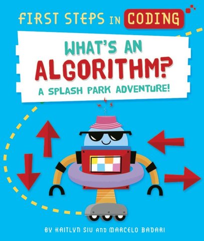 What's an Algorithm?: A Splash Park Adventure!