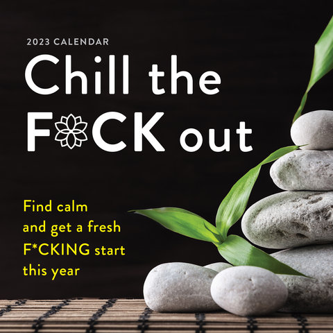 2023 Chill the F*ck Out Wall Calendar