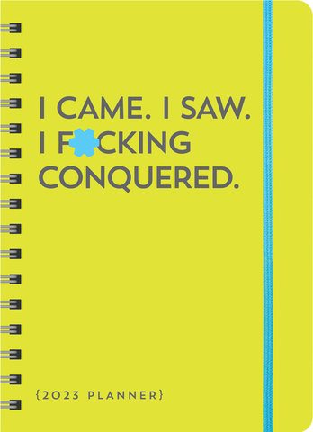 2023 I Came. I Saw. I F*cking Conquered. Planner