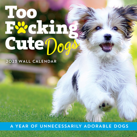 2023 Too F*cking Cute Dogs Wall Calendar