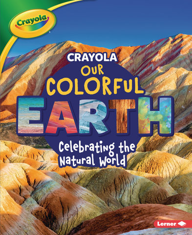 Crayola ® Our Colorful Earth