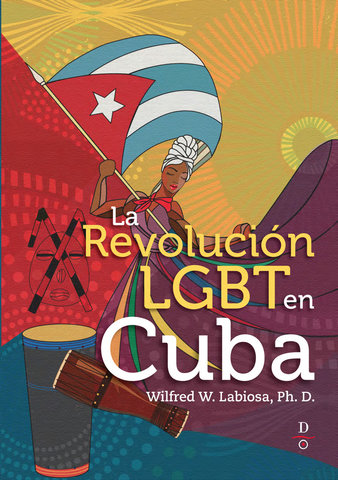 La Revolucion LGBT en Cuba (The LGBT Cuban Revolution)