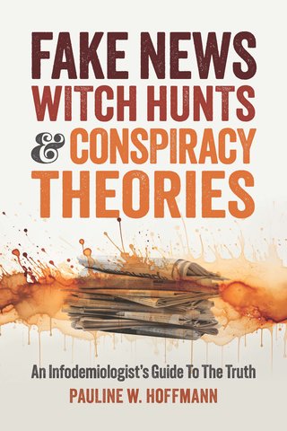 Fake News, Witch Hunts, and Conspiracy Theories