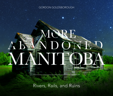 More Abandoned Manitoba