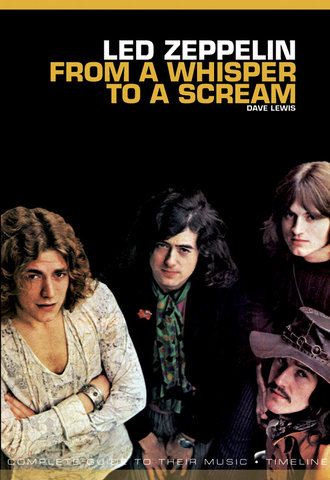 From A Whisper To A Scream: The Complete Guide To The Music Of Led Zeppelin