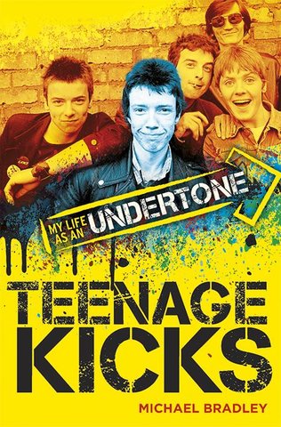 Teenage Kicks: My Life as an Undertone