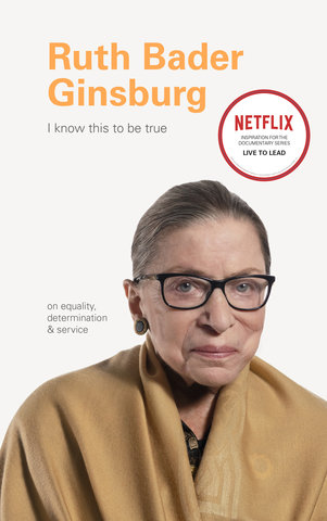 I Know This to Be True: Ruth Bader Ginsburg