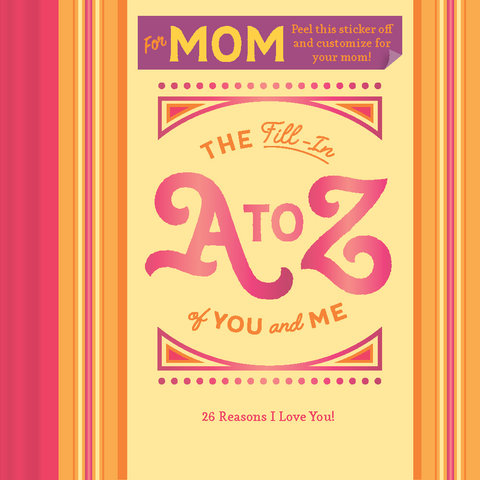 The Fill-In A to Z of You and Me: For Mom
