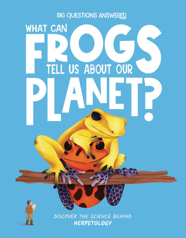 What Can Frogs Tell Us about Our Planet?