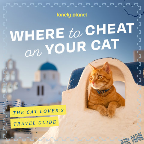 Where to Cheat on Your Cat: The Cat Lover's Travel guide