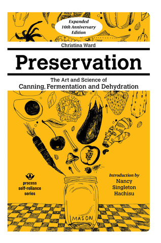 Preservation: More Art & Science of Canning, Fermentation, and Dehydration