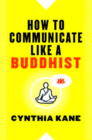 How to Communicate Like a Buddhist