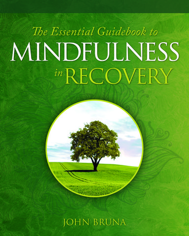 The Essential Guidebook to Mindfulness in Recovery
