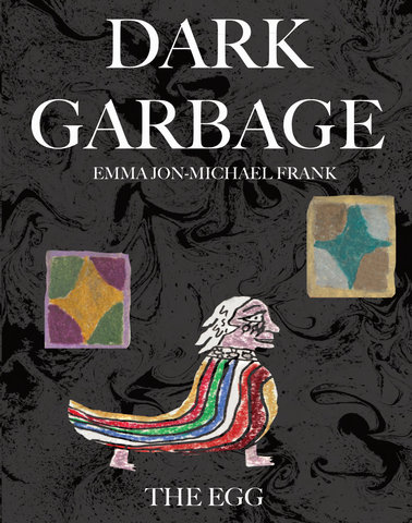 Dark Garbage & The Egg