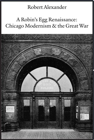 A Robins Egg Renaissance: Chicago Modernism & the Great War