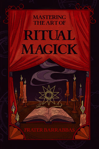 Mastering the Art of Ritual Magick
