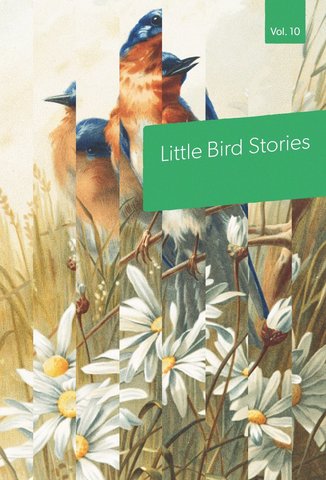 Little Bird Stories Volume 10