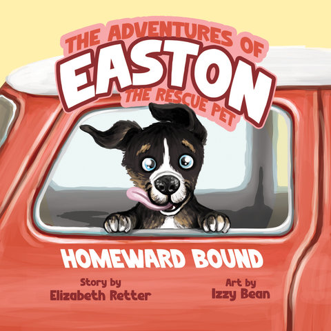 The Adventures of Easton the Rescue Pet: Homeward Bound