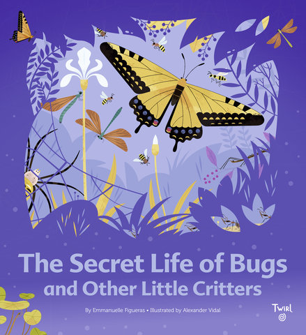 The Secret Life of Bugs and Other Little Critters