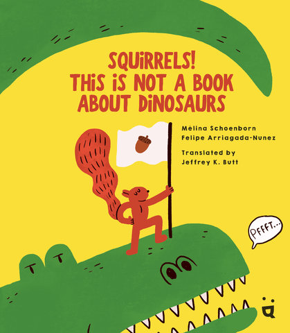 Squirrels! This is Not a Book about Dinosaurs