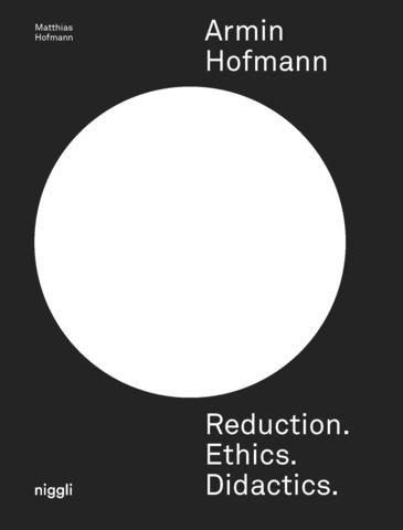 Armin Hofmann. Reduction. Ethics. Didactics.