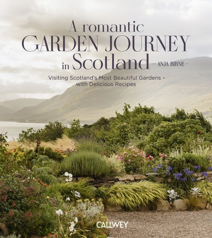 A Romantic Garden Journey Through Scotland
