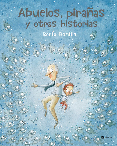 Abuelos, pirañas y otras historias