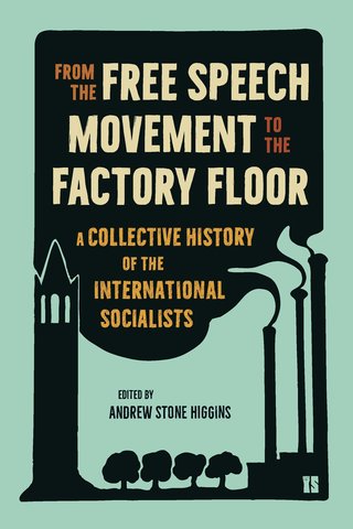 From the Free Speech Movement to the Factory Floor