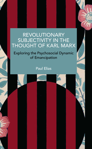 Revolutionary Subjectivity in the Thought of Karl Marx