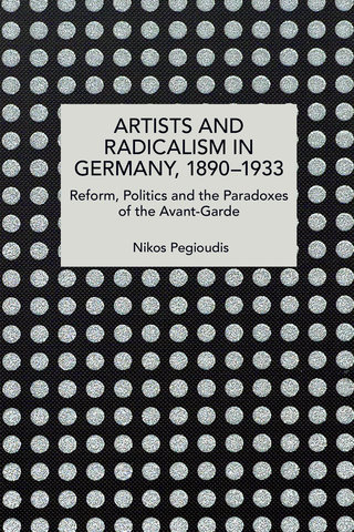 Artists and Radicalism in Germany, 1890–1933