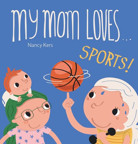 My Mom Loves . . . Sports!