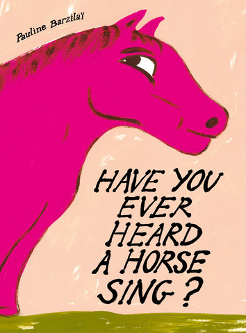 Have You Ever Heard a Horse Sing?