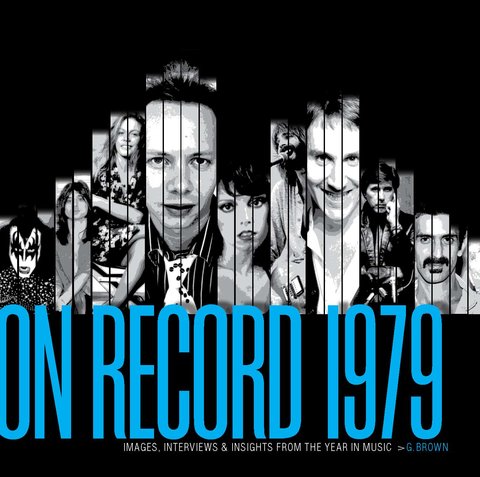 On Record - Vol. 7: 1979: Images, Interviews & Insights From the Year in Music
