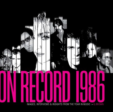 On Record - Vol. 8: 1986: Images, Interviews & Insights From the Year in Music