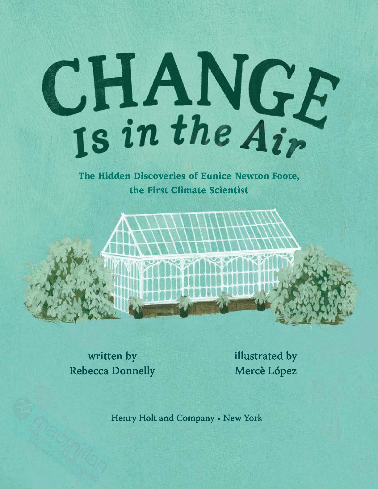 Change Is in the Air: The Hidden Discoveries of Eunice Newton Foote, the First Climate Scientist