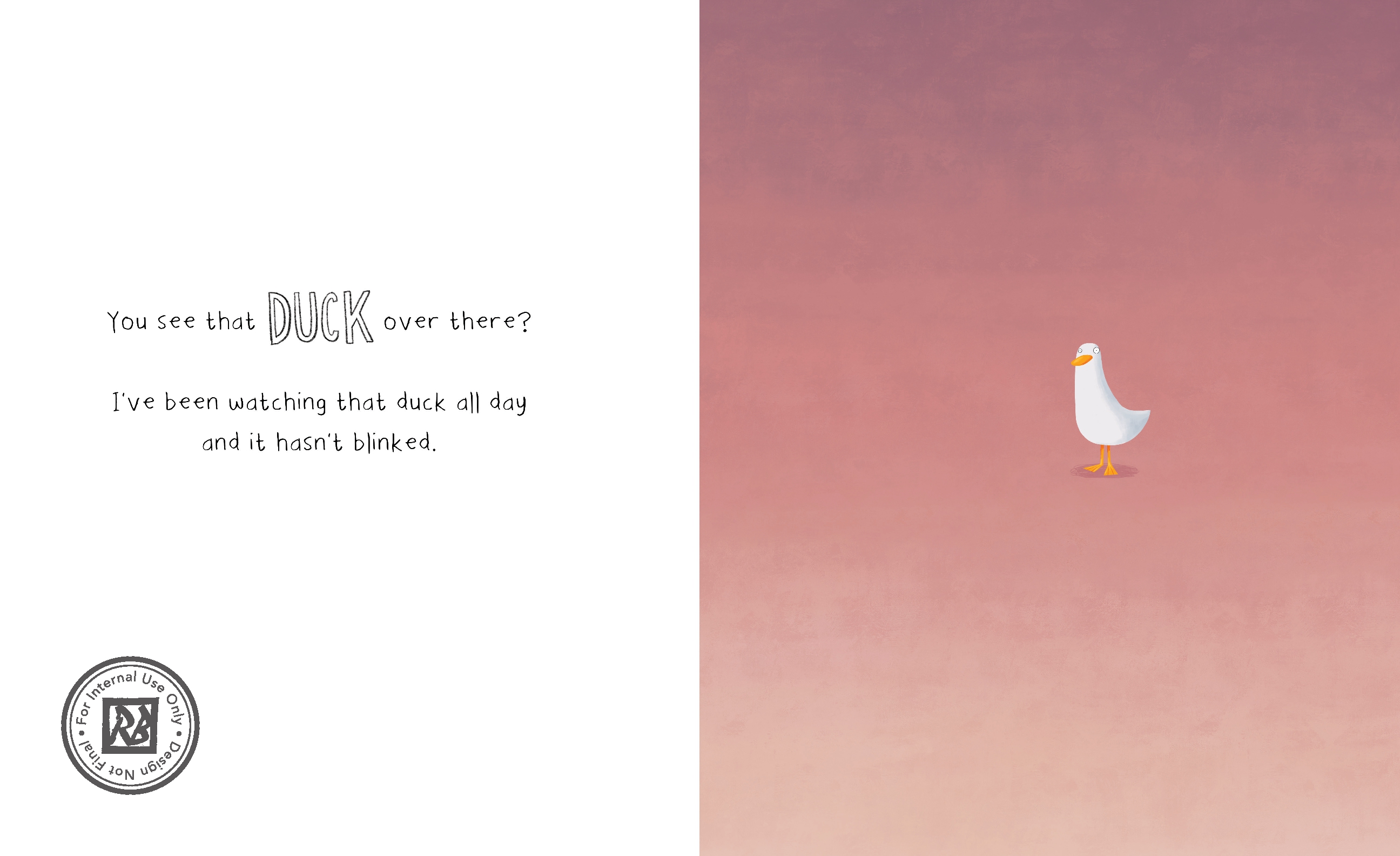 The Duck Never Blinks