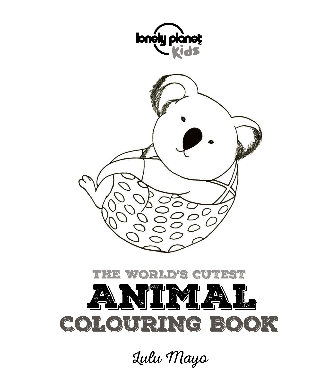 Lonely Planet Kids The World's Cutest Animal Coloring Book 1