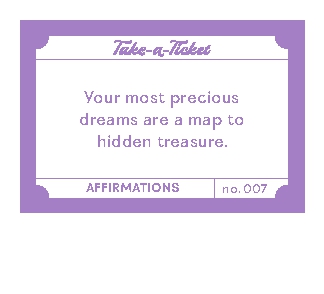 Take-a-Ticket: Affirmations