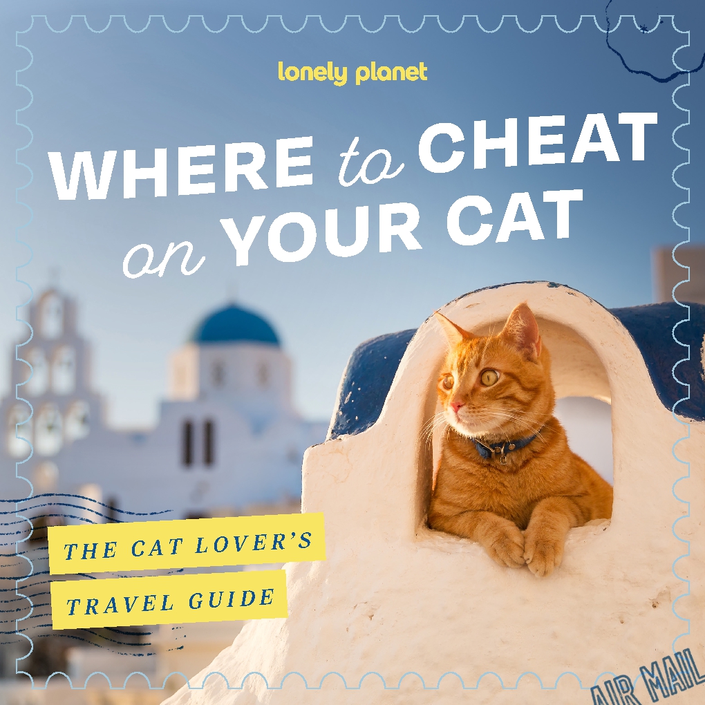 Where to Cheat on Your Cat: The Cat Lover's Travel guide