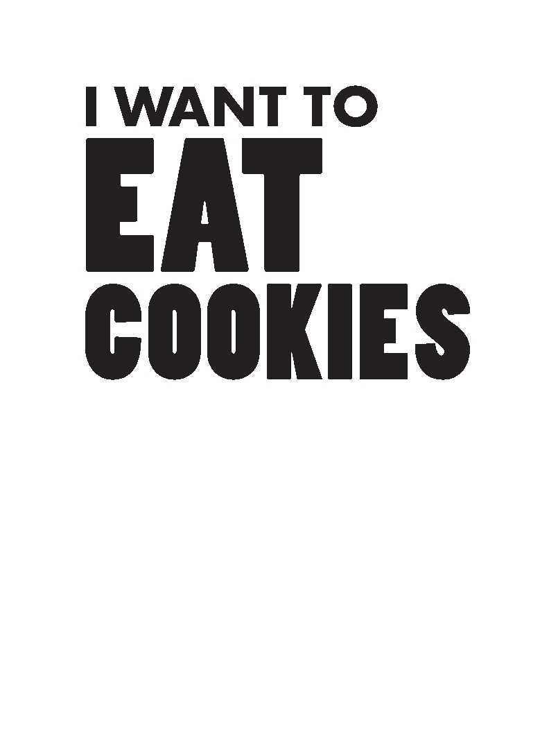 I Want to Eat Cookies