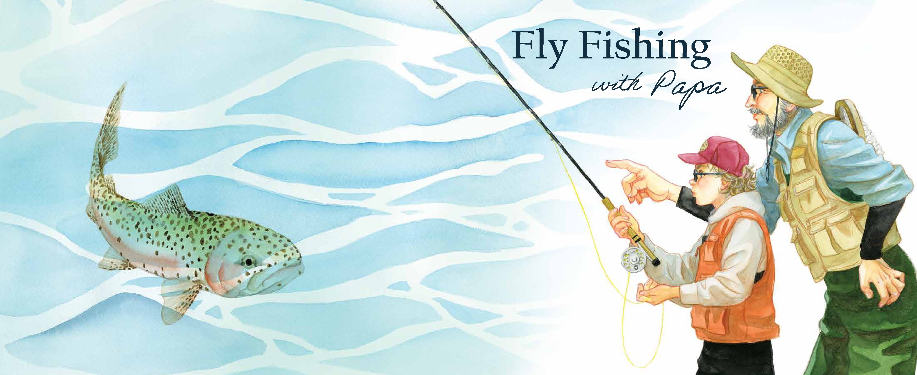 Fly Fishing with Papa
