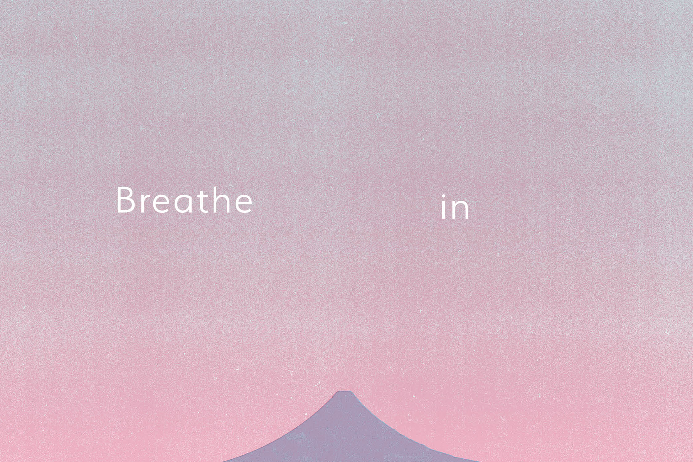 Breathe In, Breathe Out